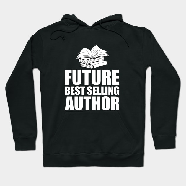 Future Best Selling Author w Hoodie by KC Happy Shop